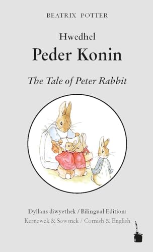 Hwedhel Peder Konin / The Tale of Peter Rabbit: Peter Hase - zweisprachig: Kornisch (Kernewek) und Englisch von Edition Tintenfaß